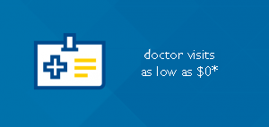 Doctor visits as low as $5*